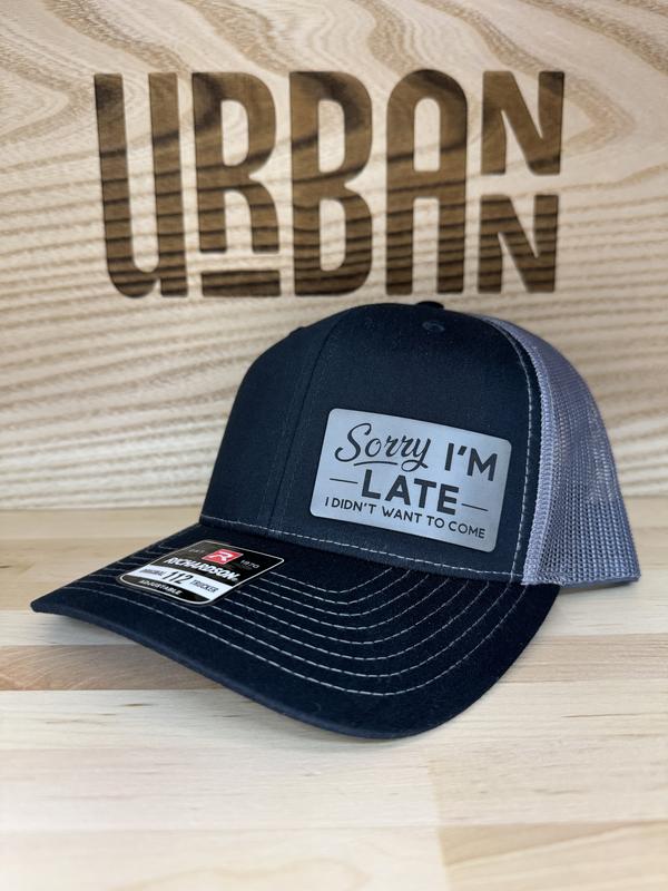 Sorry I'm Late Custom Leatherette Patch Trucker Style, FlexFit, and Evolve Ponytail Hats trucker hat unique gift unisex hat